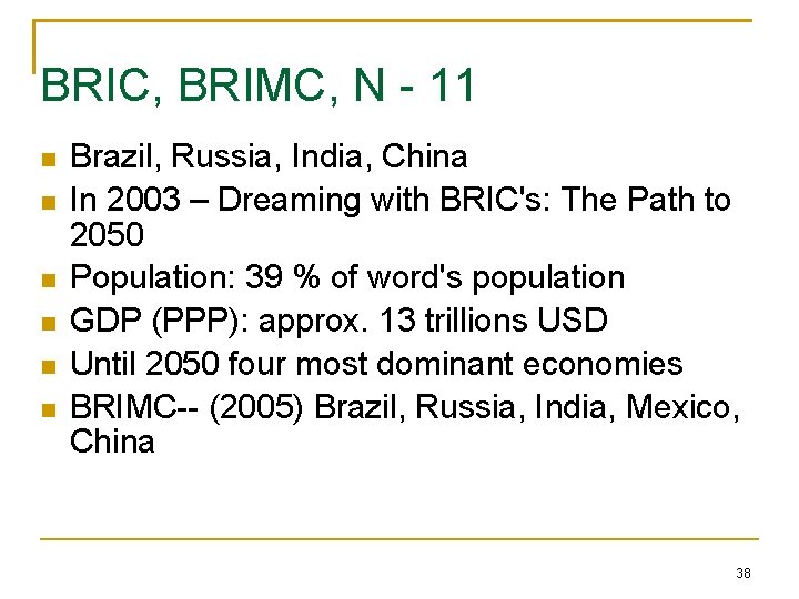 BRIC, BRIMC, N - 11 Brazil, Russia, India, China In 2003 – Dreaming with