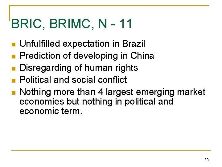 BRIC, BRIMC, N - 11 Unfulfilled expectation in Brazil Prediction of developing in China