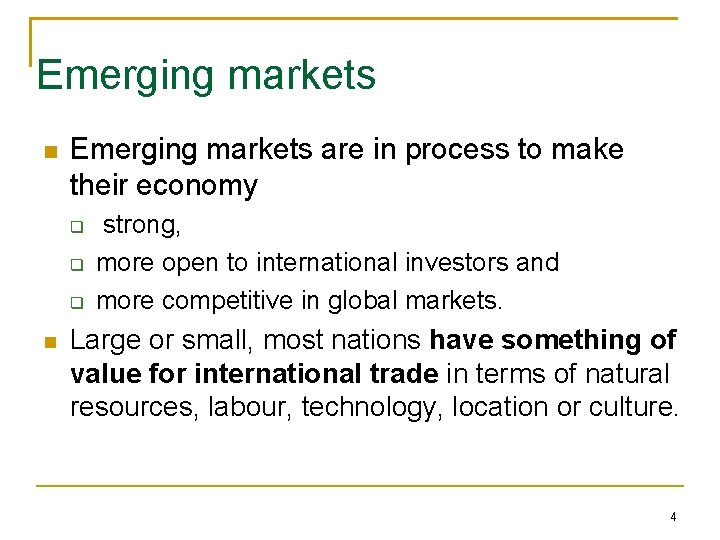 Emerging markets are in process to make their economy strong, more open to international