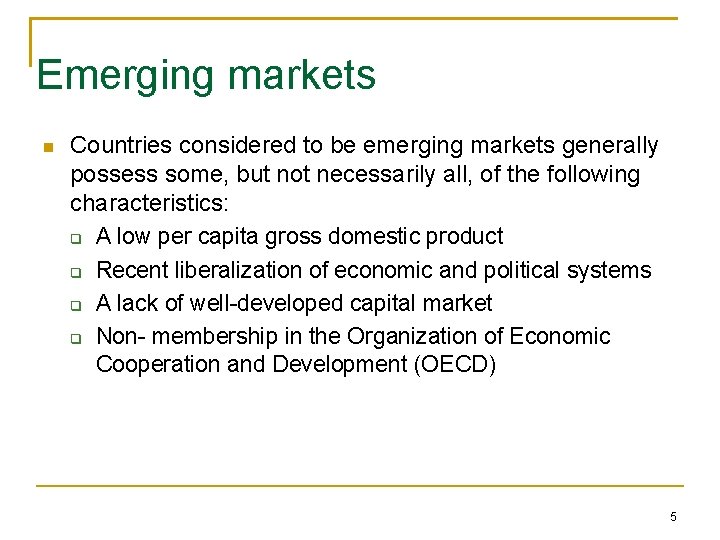 Emerging markets Countries considered to be emerging markets generally possess some, but not necessarily