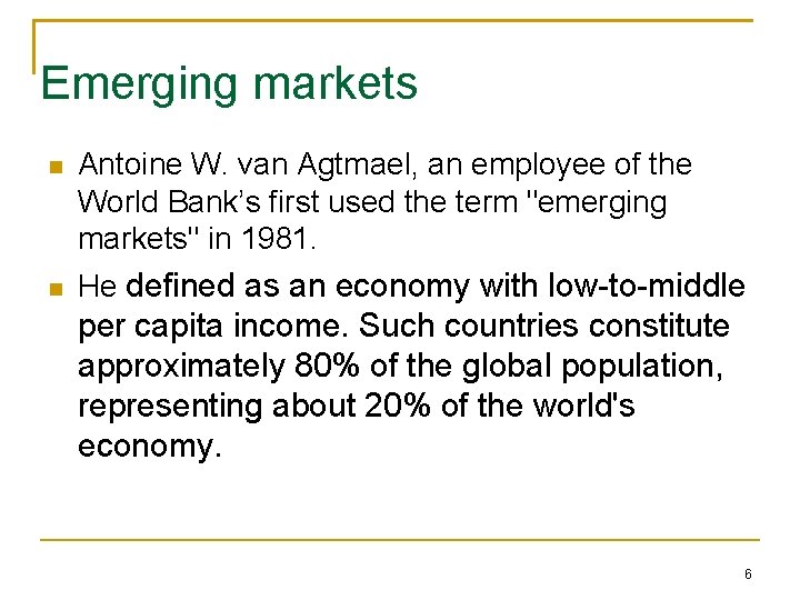 Emerging markets Antoine W. van Agtmael, an employee of the World Bank’s first used