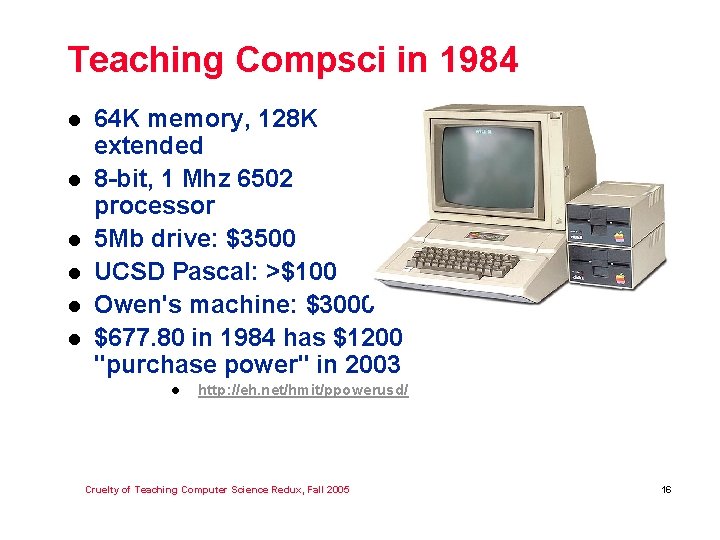 Teaching Compsci in 1984 l l l 64 K memory, 128 K extended 8