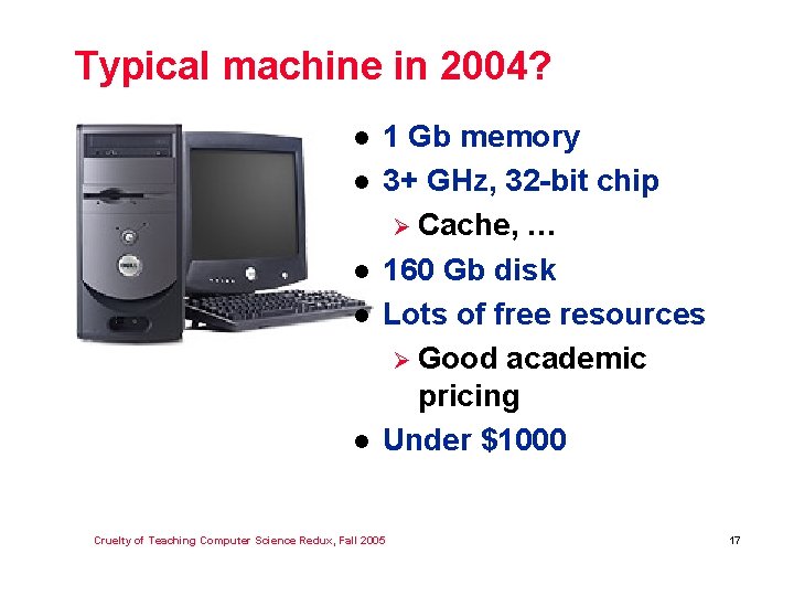 Typical machine in 2004? l l l 1 Gb memory 3+ GHz, 32 -bit