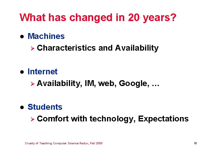 What has changed in 20 years? l Machines Ø Characteristics and Availability l Internet