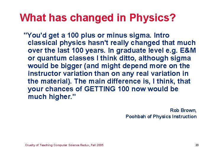 What has changed in Physics? "You'd get a 100 plus or minus sigma. Intro