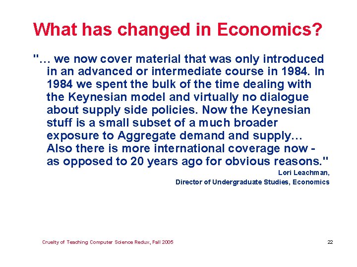 What has changed in Economics? "… we now cover material that was only introduced