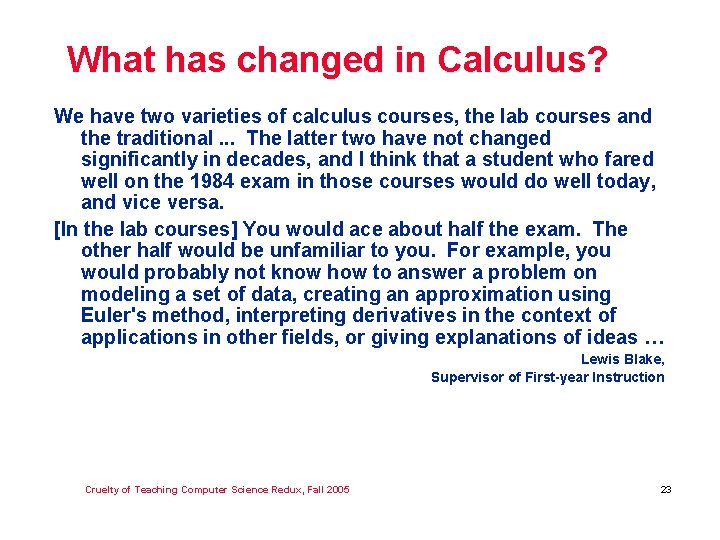 What has changed in Calculus? We have two varieties of calculus courses, the lab