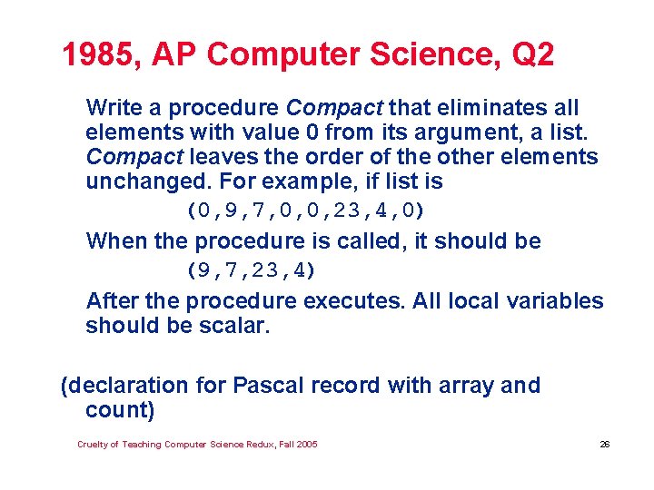 1985, AP Computer Science, Q 2 Write a procedure Compact that eliminates all elements