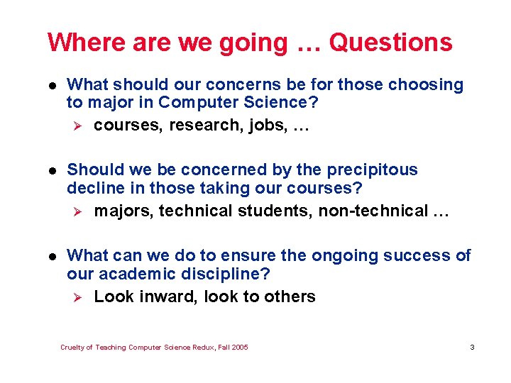 Where are we going … Questions l What should our concerns be for those