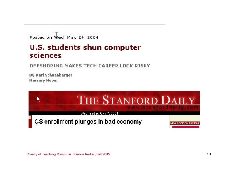 Cruelty of Teaching Computer Science Redux, Fall 2005 30 