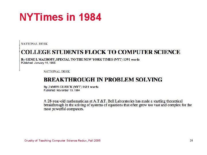 NYTimes in 1984 Cruelty of Teaching Computer Science Redux, Fall 2005 31 