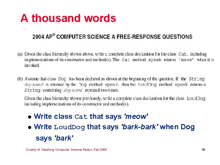 A thousand words l Write class Cat that says 'meow' l Write Loud. Dog