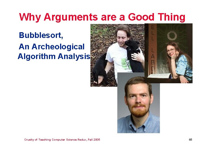 Why Arguments are a Good Thing Bubblesort, An Archeological Algorithm Analysis Cruelty of Teaching