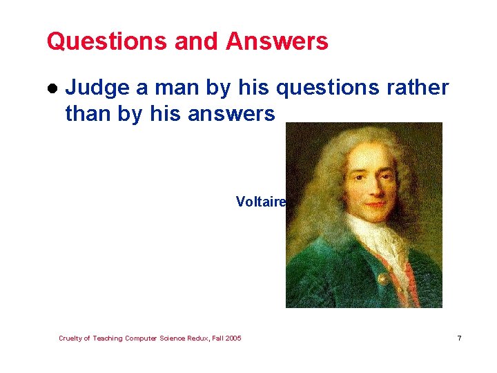 Questions and Answers l Judge a man by his questions rather than by his