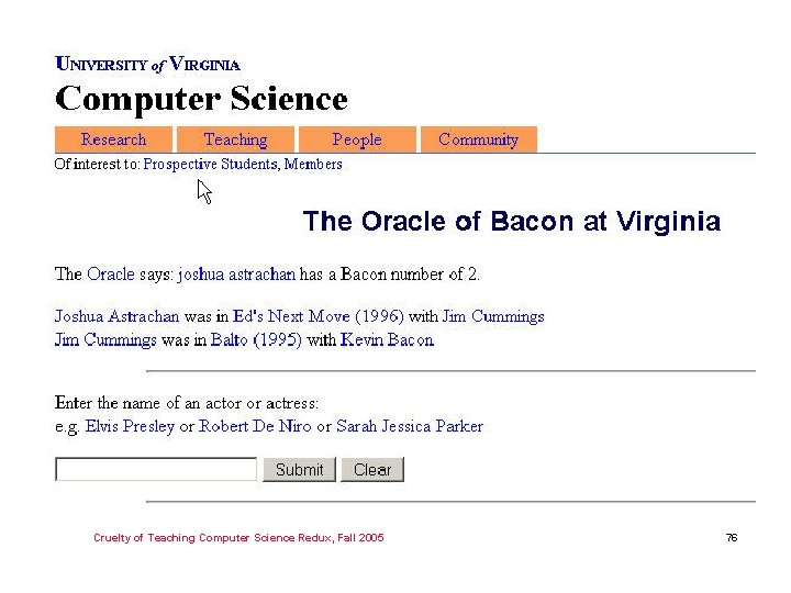 Cruelty of Teaching Computer Science Redux, Fall 2005 76 