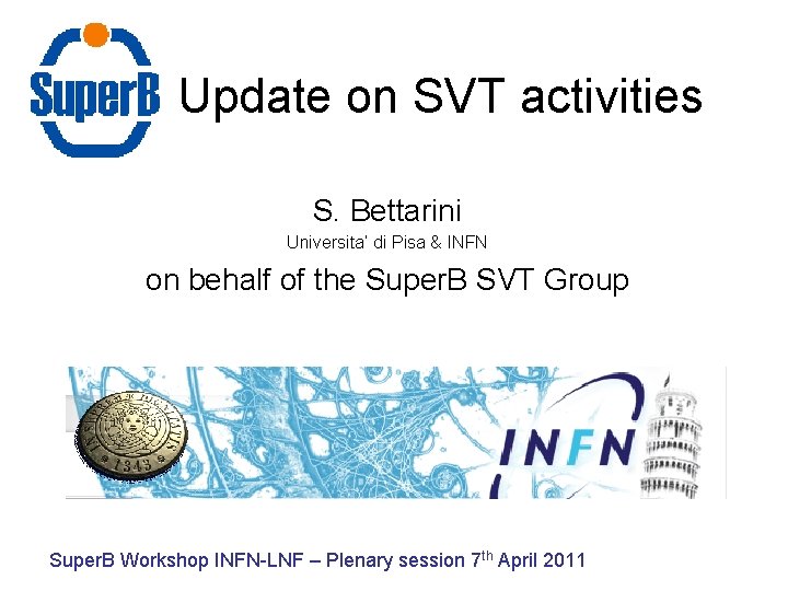 Update on SVT activities S. Bettarini Universita’ di Pisa & INFN on behalf of