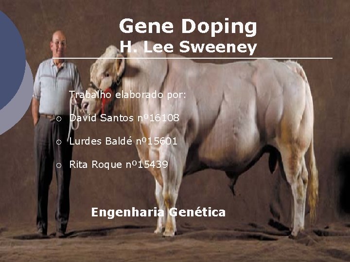 Gene Doping H. Lee Sweeney Trabalho elaborado por: ¡ David Santos nº 16108 ¡