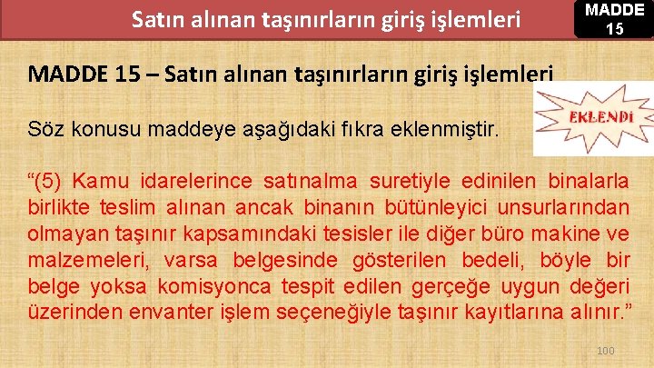 Satın alınan taşınırların giriş işlemleri MADDE 15 – Satın alınan taşınırların giriş işlemleri Söz Satın alınan taşınırların giriş işlemleri MADDE 15 – Satın alınan taşınırların giriş işlemleri Söz