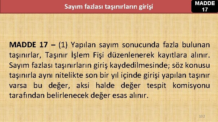 Sayım fazlası taşınırların girişi MADDE 17 – (1) Yapılan sayım sonucunda fazla bulunan taşınırlar, Sayım fazlası taşınırların girişi MADDE 17 – (1) Yapılan sayım sonucunda fazla bulunan taşınırlar,