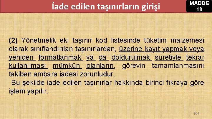 İade edilen taşınırların girişi MADDE 18 (2) Yönetmelik eki taşınır kod listesinde tüketim malzemesi İade edilen taşınırların girişi MADDE 18 (2) Yönetmelik eki taşınır kod listesinde tüketim malzemesi