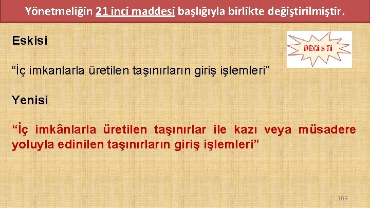 Yönetmeliğin 21 inci maddesi başlığıyla birlikte değiştirilmiştir. Eskisi “İç imkanlarla üretilen taşınırların giriş işlemleri” Yönetmeliğin 21 inci maddesi başlığıyla birlikte değiştirilmiştir. Eskisi “İç imkanlarla üretilen taşınırların giriş işlemleri”