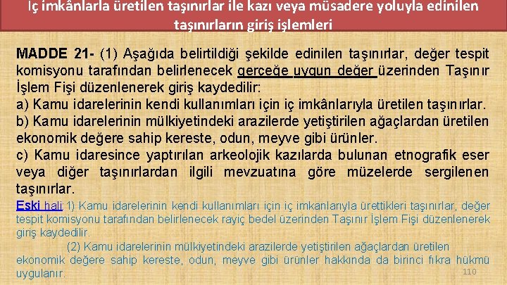 İç imkânlarla üretilen taşınırlar ile kazı veya müsadere yoluyla edinilen taşınırların giriş işlemleri MADDE İç imkânlarla üretilen taşınırlar ile kazı veya müsadere yoluyla edinilen taşınırların giriş işlemleri MADDE