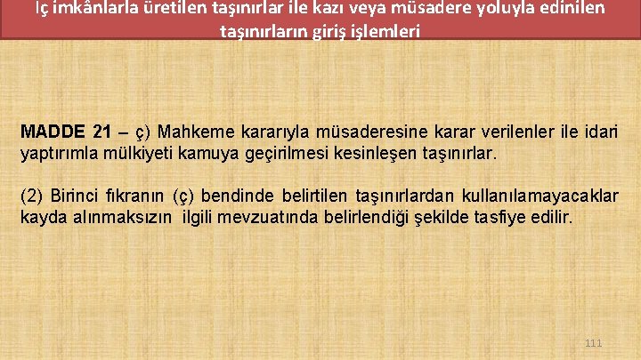İç imkânlarla üretilen taşınırlar ile kazı veya müsadere yoluyla edinilen taşınırların giriş işlemleri MADDE İç imkânlarla üretilen taşınırlar ile kazı veya müsadere yoluyla edinilen taşınırların giriş işlemleri MADDE