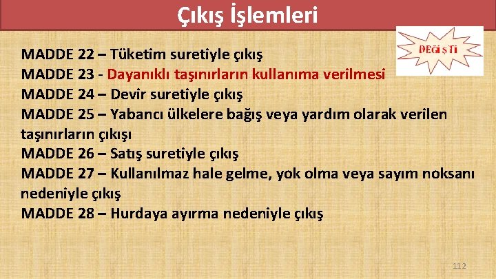 Çıkış İşlemleri MADDE 22 – Tüketim suretiyle çıkış MADDE 23 - Dayanıklı taşınırların kullanıma Çıkış İşlemleri MADDE 22 – Tüketim suretiyle çıkış MADDE 23 - Dayanıklı taşınırların kullanıma