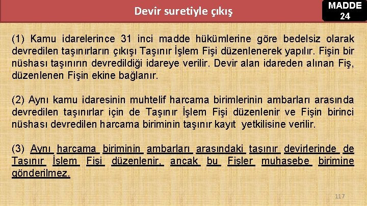 Devir suretiyle çıkış MADDE 24 (1) Kamu idarelerince 31 inci madde hükümlerine göre bedelsiz Devir suretiyle çıkış MADDE 24 (1) Kamu idarelerince 31 inci madde hükümlerine göre bedelsiz