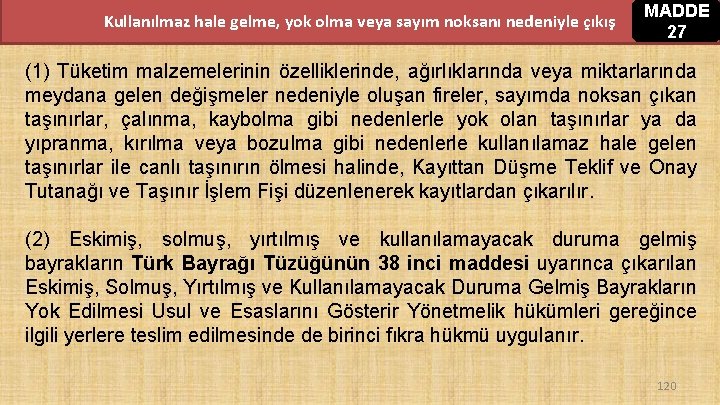 Kullanılmaz hale gelme, yok olma veya sayım noksanı nedeniyle çıkış MADDE 27 (1) Tüketim Kullanılmaz hale gelme, yok olma veya sayım noksanı nedeniyle çıkış MADDE 27 (1) Tüketim