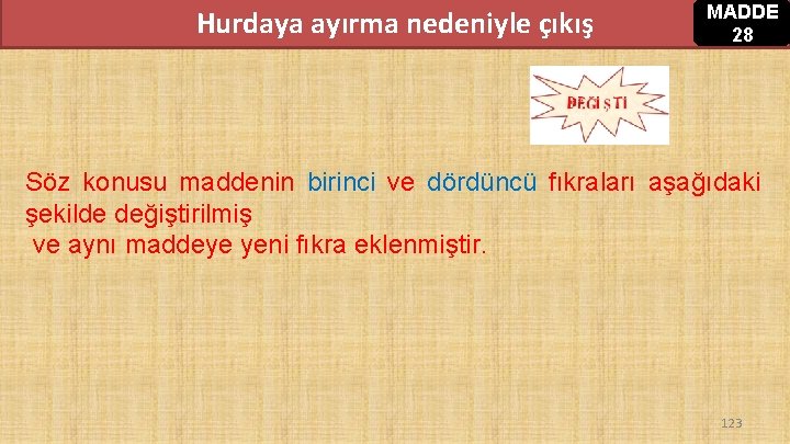 Hurdaya ayırma nedeniyle çıkış MADDE 28 Söz konusu maddenin birinci ve dördüncü fıkraları aşağıdaki Hurdaya ayırma nedeniyle çıkış MADDE 28 Söz konusu maddenin birinci ve dördüncü fıkraları aşağıdaki