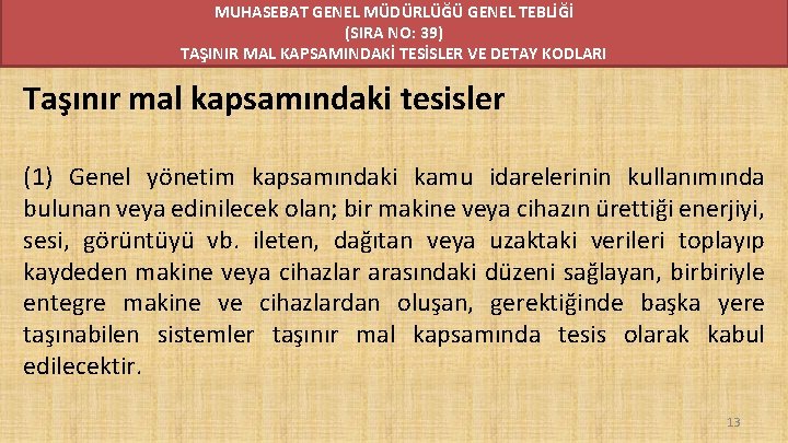 MUHASEBAT GENEL MÜDÜRLÜĞÜ GENEL TEBLİĞİ (SIRA NO: 39) TAŞINIR MAL KAPSAMINDAKİ TESİSLER VE DETAY MUHASEBAT GENEL MÜDÜRLÜĞÜ GENEL TEBLİĞİ (SIRA NO: 39) TAŞINIR MAL KAPSAMINDAKİ TESİSLER VE DETAY
