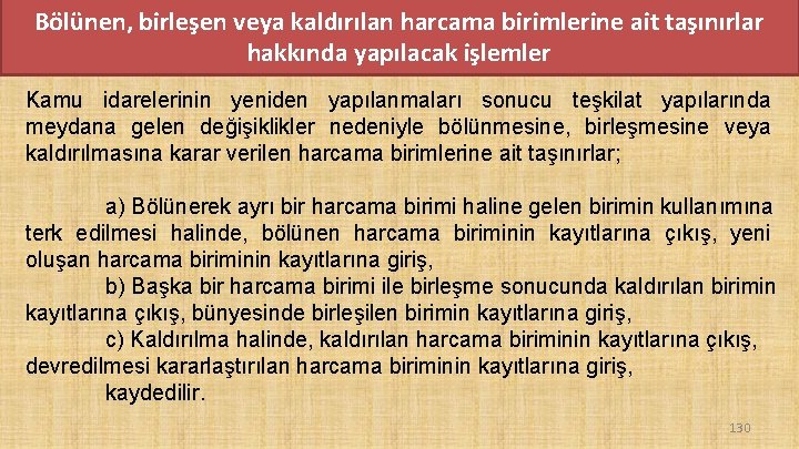 Bölünen, birleşen veya kaldırılan harcama birimlerine ait taşınırlar hakkında yapılacak işlemler Kamu idarelerinin yeniden Bölünen, birleşen veya kaldırılan harcama birimlerine ait taşınırlar hakkında yapılacak işlemler Kamu idarelerinin yeniden