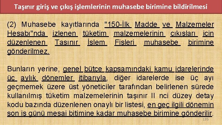 Taşınır giriş ve çıkış işlemlerinin muhasebe birimine bildirilmesi (2) Muhasebe kayıtlarında "150 -İlk Madde Taşınır giriş ve çıkış işlemlerinin muhasebe birimine bildirilmesi (2) Muhasebe kayıtlarında "150 -İlk Madde