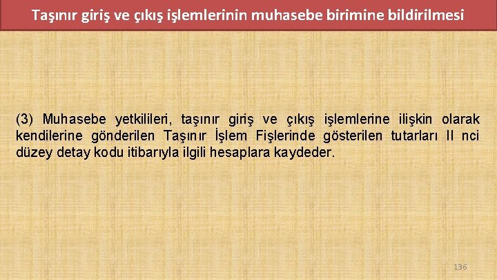 Taşınır giriş ve çıkış işlemlerinin muhasebe birimine bildirilmesi (3) Muhasebe yetkilileri, taşınır giriş ve Taşınır giriş ve çıkış işlemlerinin muhasebe birimine bildirilmesi (3) Muhasebe yetkilileri, taşınır giriş ve