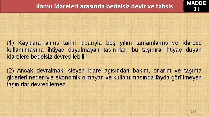 Kamu idareleri arasında bedelsiz devir ve tahsis MADDE 31 (1) Kayıtlara alınış tarihi itibarıyla Kamu idareleri arasında bedelsiz devir ve tahsis MADDE 31 (1) Kayıtlara alınış tarihi itibarıyla