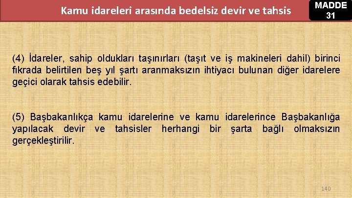 Kamu idareleri arasında bedelsiz devir ve tahsis MADDE 31 (4) İdareler, sahip oldukları taşınırları Kamu idareleri arasında bedelsiz devir ve tahsis MADDE 31 (4) İdareler, sahip oldukları taşınırları