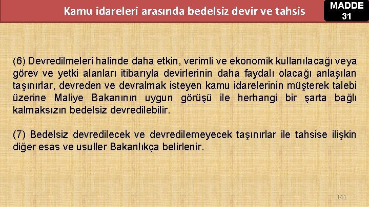 Kamu idareleri arasında bedelsiz devir ve tahsis MADDE 31 (6) Devredilmeleri halinde daha etkin, Kamu idareleri arasında bedelsiz devir ve tahsis MADDE 31 (6) Devredilmeleri halinde daha etkin,