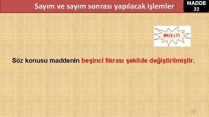 Sayım ve sayım sonrası yapılacak işlemler MADDE 32 Söz konusu maddenin beşinci fıkrası şekilde Sayım ve sayım sonrası yapılacak işlemler MADDE 32 Söz konusu maddenin beşinci fıkrası şekilde