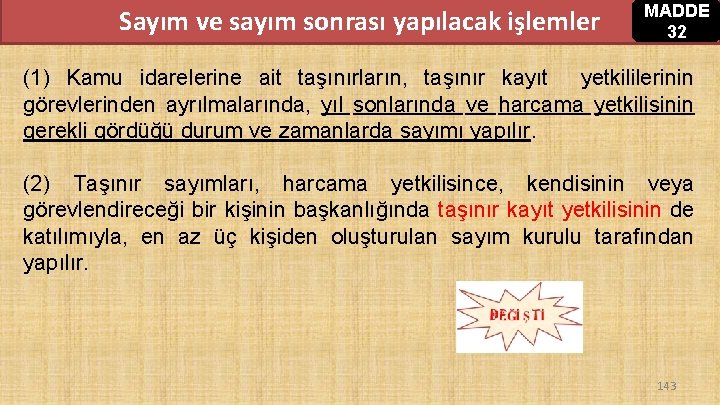 Sayım ve sayım sonrası yapılacak işlemler MADDE 32 (1) Kamu idarelerine ait taşınırların, taşınır Sayım ve sayım sonrası yapılacak işlemler MADDE 32 (1) Kamu idarelerine ait taşınırların, taşınır