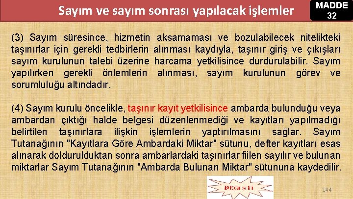 Sayım ve sayım sonrası yapılacak işlemler MADDE 32 (3) Sayım süresince, hizmetin aksamaması ve Sayım ve sayım sonrası yapılacak işlemler MADDE 32 (3) Sayım süresince, hizmetin aksamaması ve