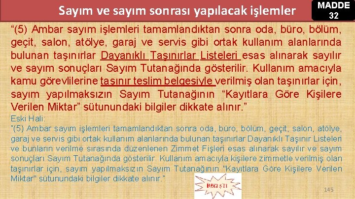 Sayım ve sayım sonrası yapılacak işlemler MADDE 32 “(5) Ambar sayım işlemleri tamamlandıktan sonra Sayım ve sayım sonrası yapılacak işlemler MADDE 32 “(5) Ambar sayım işlemleri tamamlandıktan sonra