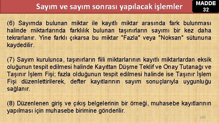 Sayım ve sayım sonrası yapılacak işlemler MADDE 32 (6) Sayımda bulunan miktar ile kayıtlı Sayım ve sayım sonrası yapılacak işlemler MADDE 32 (6) Sayımda bulunan miktar ile kayıtlı