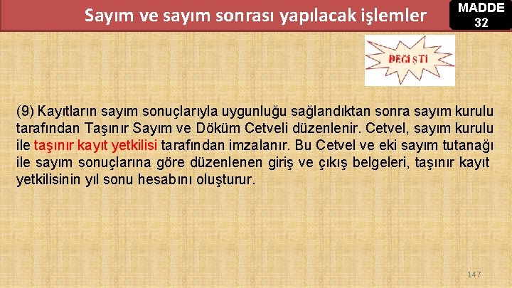 Sayım ve sayım sonrası yapılacak işlemler MADDE 32 (9) Kayıtların sayım sonuçlarıyla uygunluğu sağlandıktan Sayım ve sayım sonrası yapılacak işlemler MADDE 32 (9) Kayıtların sayım sonuçlarıyla uygunluğu sağlandıktan