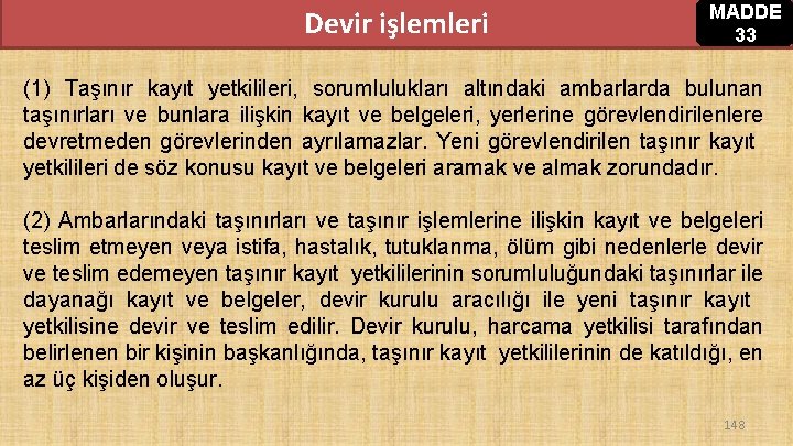 Devir işlemleri MADDE 33 (1) Taşınır kayıt yetkilileri, sorumlulukları altındaki ambarlarda bulunan taşınırları ve Devir işlemleri MADDE 33 (1) Taşınır kayıt yetkilileri, sorumlulukları altındaki ambarlarda bulunan taşınırları ve