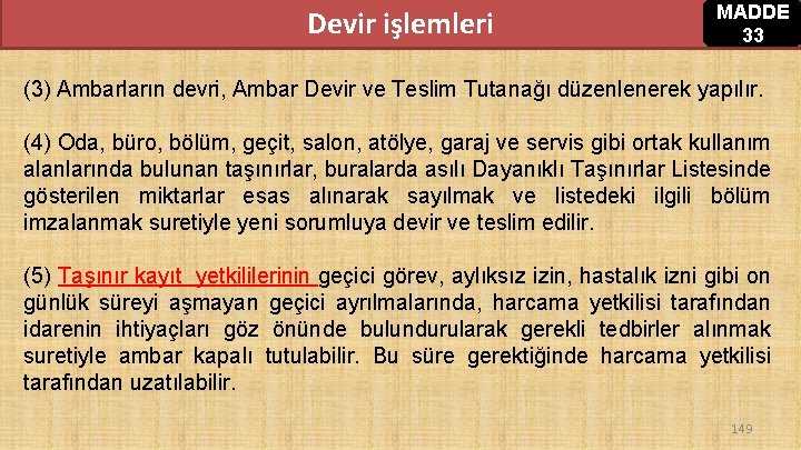 Devir işlemleri MADDE 33 (3) Ambarların devri, Ambar Devir ve Teslim Tutanağı düzenlenerek yapılır. Devir işlemleri MADDE 33 (3) Ambarların devri, Ambar Devir ve Teslim Tutanağı düzenlenerek yapılır.