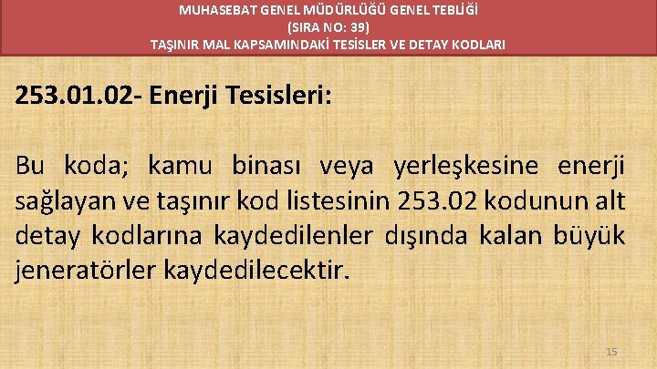 MUHASEBAT GENEL MÜDÜRLÜĞÜ GENEL TEBLİĞİ (SIRA NO: 39) TAŞINIR MAL KAPSAMINDAKİ TESİSLER VE DETAY MUHASEBAT GENEL MÜDÜRLÜĞÜ GENEL TEBLİĞİ (SIRA NO: 39) TAŞINIR MAL KAPSAMINDAKİ TESİSLER VE DETAY