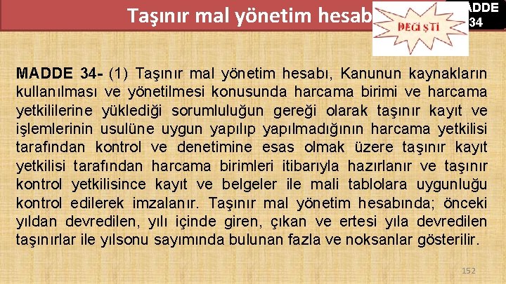 Taşınır mal yönetim hesabı MADDE 34 - (1) Taşınır mal yönetim hesabı, Kanunun kaynakların Taşınır mal yönetim hesabı MADDE 34 - (1) Taşınır mal yönetim hesabı, Kanunun kaynakların