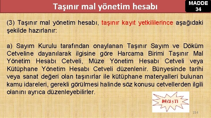 Taşınır mal yönetim hesabı MADDE 34 (3) Taşınır mal yönetim hesabı, taşınır kayıt yetkililerince Taşınır mal yönetim hesabı MADDE 34 (3) Taşınır mal yönetim hesabı, taşınır kayıt yetkililerince