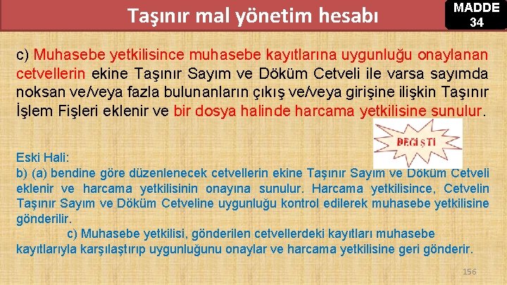 Taşınır mal yönetim hesabı MADDE 34 c) Muhasebe yetkilisince muhasebe kayıtlarına uygunluğu onaylanan cetvellerin Taşınır mal yönetim hesabı MADDE 34 c) Muhasebe yetkilisince muhasebe kayıtlarına uygunluğu onaylanan cetvellerin